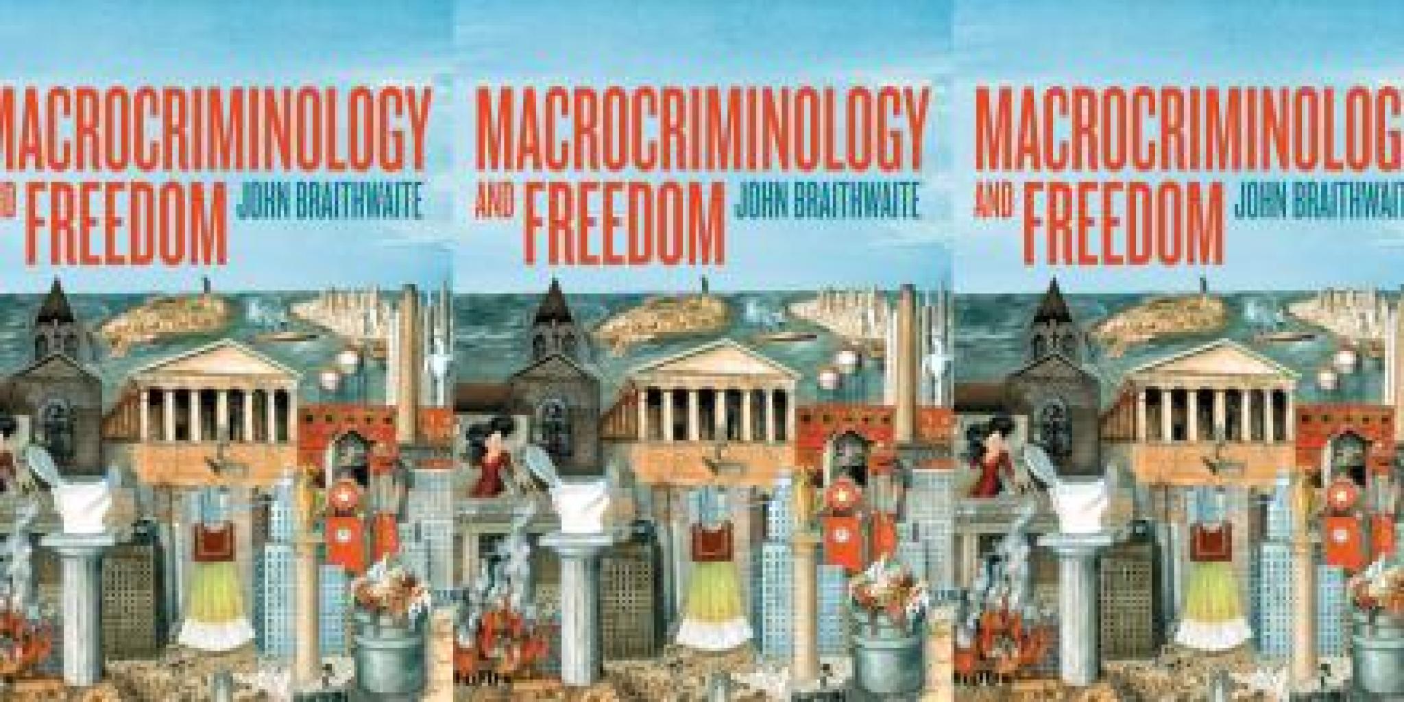 Cover of Macrocriminology and Freedom by John Braithwaite 